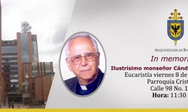 La arquidiócesis de Bogotá invita a una Eucarsitía para pedir el eterno descanso de monseñor Cándido López, presbítero emérito de esta Arquidiócesis, quien falleció en días pasados  en la ciudad de la Ceja, Antioquia